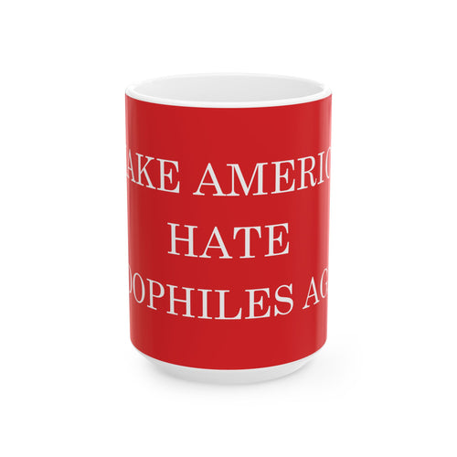 Make America Hate Pedophiles Again Mug